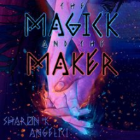 The_Magick_and_the_Maker